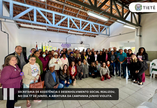 Secretaria de Assistência e Desenvolvimento Social realizou, no dia 17 de junho, a abertura da Campanha Junho Violeta.
