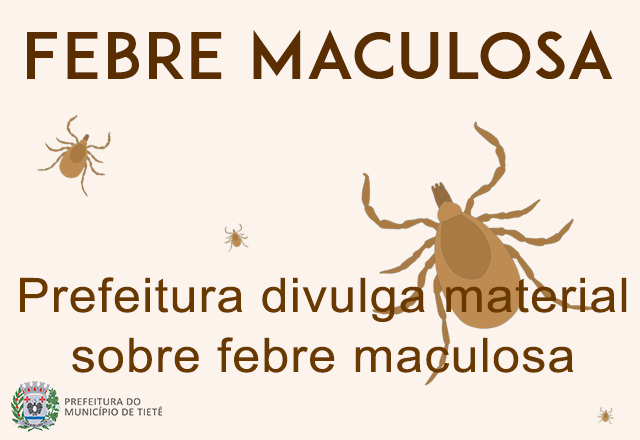 Prefeitura divulga orientações sobre a febre Maculosa