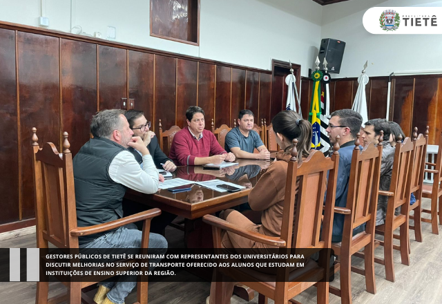 Gestores públicos de Tietê se reuniram com representantes dos universitários para discutir melhorias no serviço de transporte oferecido aos alunos que estudam em instituições de ensino superior da reg