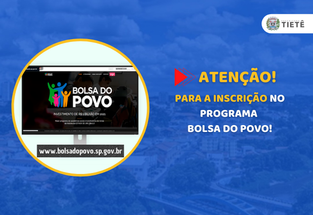 ATENÇÃO PARA A INSCRIÇÃO NO PROGRAMA BOLSA DO POVO!