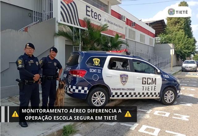 MONITORAMENTO AÉREO DIFERENCIA A OPERAÇÃO ESCOLA SEGURA EM TIETÊ