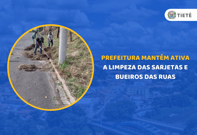 PREFEITURA MANTÉM ATIVA A LIMPEZA DAS SARJETAS E BUEIROS DAS RUAS