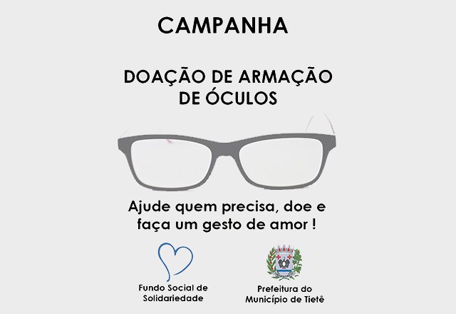 Fundo Social de Solidariedade lança Campanha de Doação de Armação de Óculos