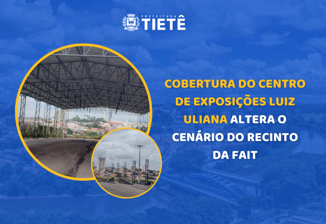 COBERTURA DO CENTRO DE EXPOSIÇÕES LUIZ ULIANA ALTERA O CENÁRIO DO RECINTO DA FAIT