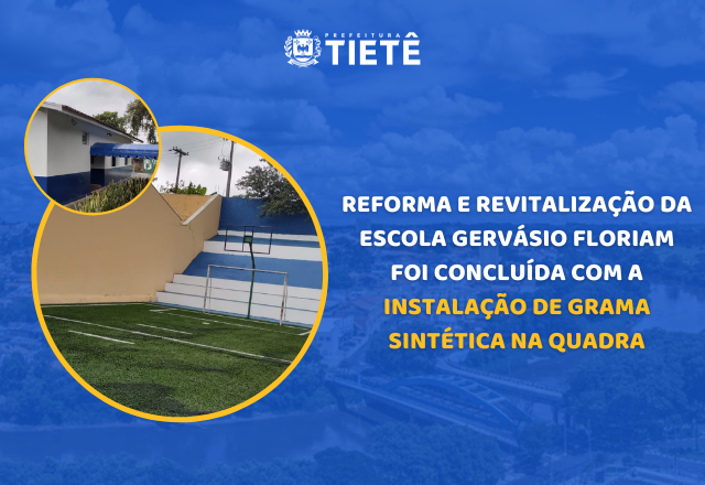 REFORMA E REVITALIZAÇÃO DA ESCOLA GERVÁSIO FLORIAM FOI CONCLUÍDA COM A INSTALAÇÃO DE GRAMA SINTÉTICA NA QUADRA