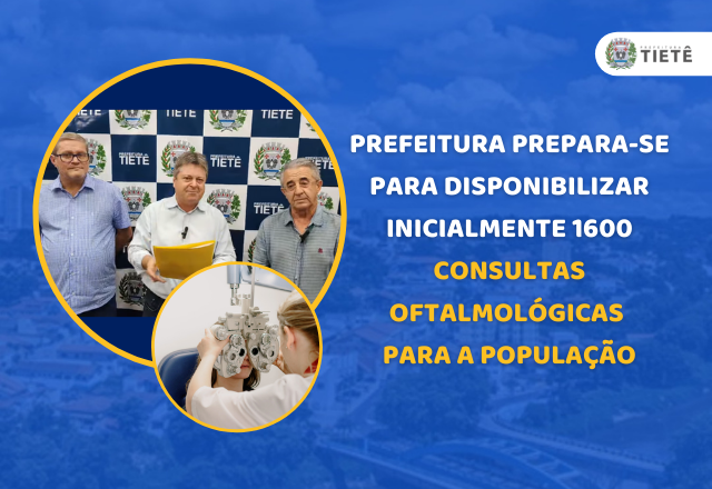 PREFEITURA PREPARA-SE PARA DISPONIBILIZAR INICIALMENTE 1600 CONSULTAS OFTALMOLÓGICAS PARA A POPULAÇÃO