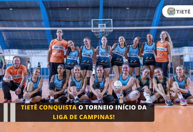 Tietê Conquista o Torneio Início da Liga de Campinas!