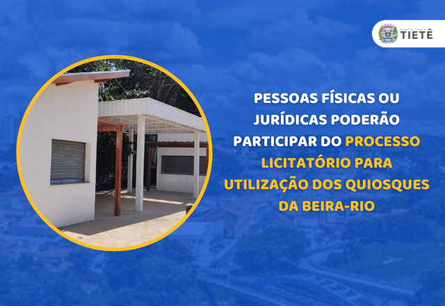 PESSOAS FÍSICAS OU JURÍDICAS PODERÃO PARTICIPAR DO PROCESSO LICITATÓRIO PARA UTILIZAÇÃO DOS QUIOSQUES DA BEIRA-RIO
