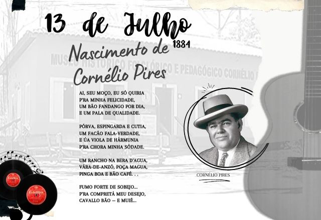 13 DE JULHO - ANIVERSÁRIO DE CORNÉLIO PIRES E DIA NACIONAL DA MÚSICA E VIOLA CAIPIRA
