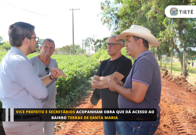 Vice Prefeito e secretários acopanham obra que dá acesso ao bairro Terras de santa maria