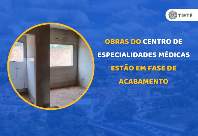 OBRAS DO CENTRO DE ESPECIALIDADES MÉDICAS ESTÃO EM FASE DE ACABAMENTO