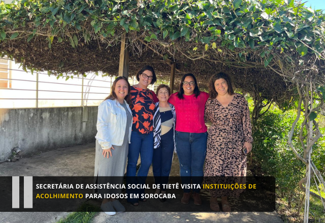 Secretária de Assistência Social de Tietê visita instituições de acolhimento para idosos em Sorocaba