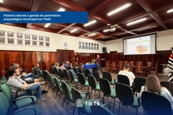 Palestra aborda a gestão do patrimônio arqueológico municipal em Tietê