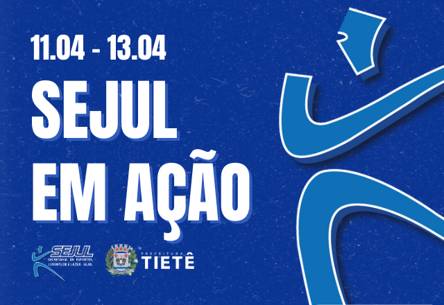 SEJUL EM AÇÃO | Agenda Esportiva – 11 a 13 de abril