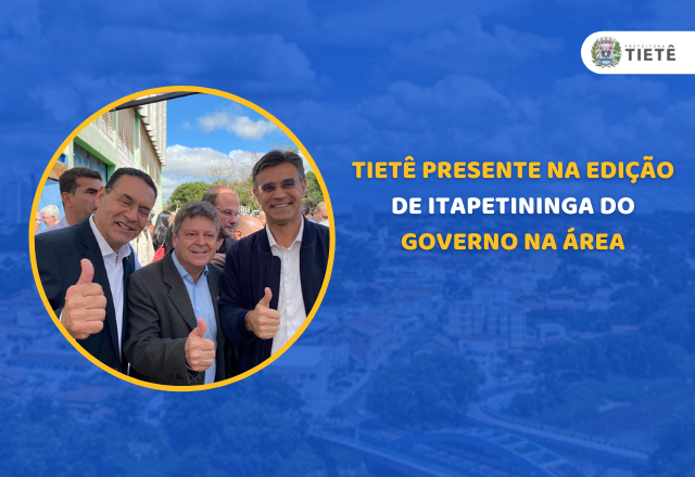 TIETÊ PRESENTE NA EDIÇÃO DE ITAPETININGA DO GOVERNO NA ÁREA