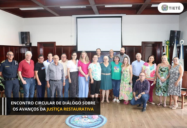 ENCONTRO CIRCULAR DE DIÁLOGO SOBRE OS AVANÇOS DA JUSTIÇA RESTAURATIVA NO MUNICÍPIO DE TIETÊ