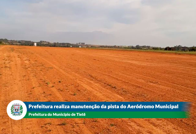 A Prefeitura do Município de Tietê realizou a manutenção da pista do Aeródromo Municipal