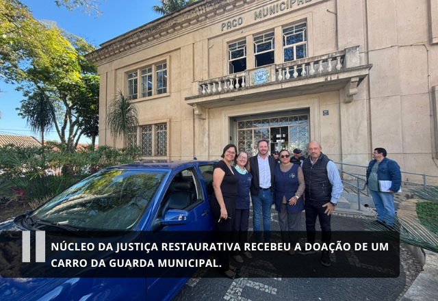 Núcleo da Justiça Restaurativa recebeu a doação de um veículo cedido pela Guarda Civil Municipal.