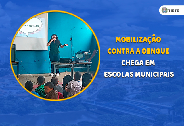 MOBILIZAÇÃO CONTRA A DENGUE CHEGA NAS ESCOLAS MUNICIPAIS