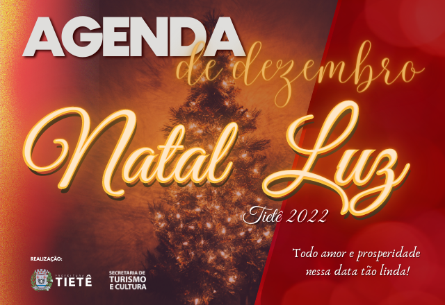 CONFIRA A PROGRAMAÇÃO COMPLETA DO NATAL LUZ - TIETÊ 2022
