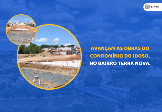 AVANÇAM AS OBRAS DO CONDOMÍNIO DO IDOSO, NO BAIRRO TERRA NOVA.