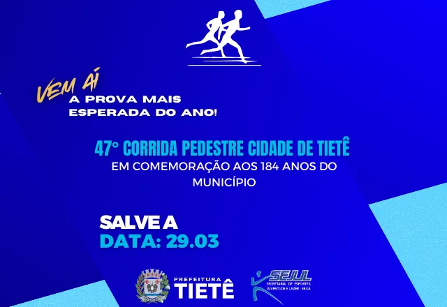 VEM AÍ, 47° CORRIDA PEDESTRE CIDADE DE TIETÊ