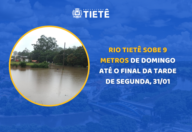 RIO TIETÊ SOBE 9 METROS DE DOMINGO ATÉ O FINAL DA TARDE DE SEGUNDA, 31/01