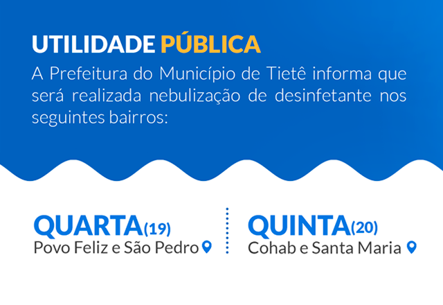 A Prefeitura do Município de Tietê informa que será realizada nebulização de desinfetante