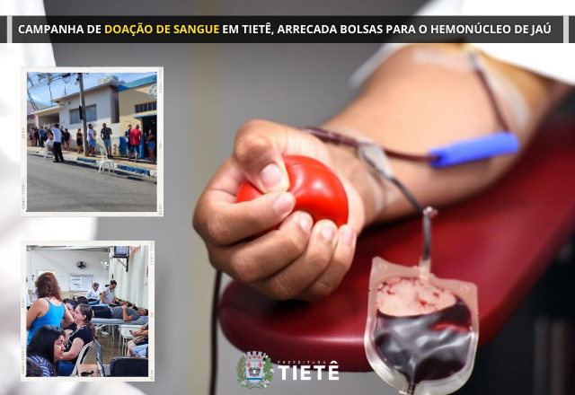 DOAÇÃO DE SANGUE EM TIETÊ, ARRECADA BOLSAS PARA O HEMONÚCLEO DE JAÚ