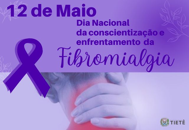 DIA NACIONAL DA CONSCIENTIZAÇÃO E ENFRENTAMENTO CONTRA FIBROMIALGIA