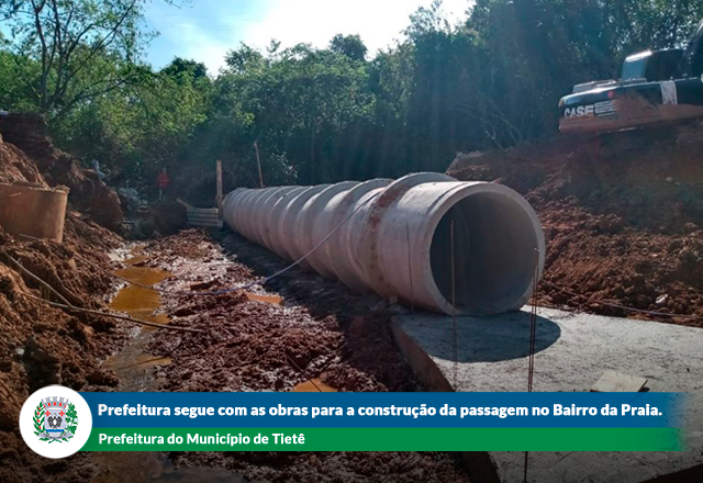 A Prefeitura do Município de Tietê informa que seguem as obras da passagem no Bairro da Praia.