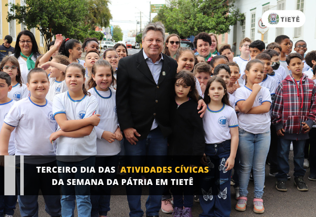 TERCEIRO DIA DAS ATIVIDADES CÍVICAS NA SEMANA DA PÁTRIA EM TIETÊ