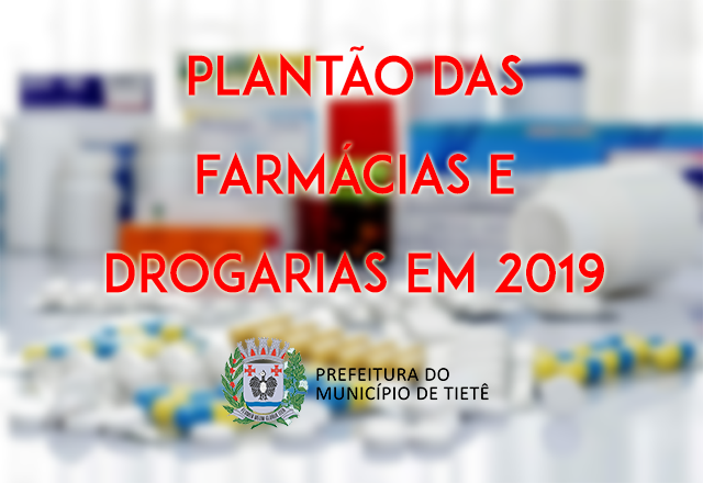 Prefeitura divulga o Plantão das Farmácias e Drogarias para 2019