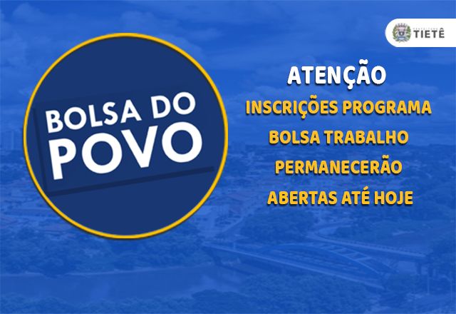 INSCRIÇÕES PROGRAMA BOLSA TRABALHO PERMANECERÃO ABERTAS ATÉ HOJE, 20/07