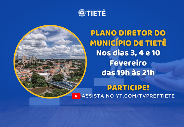 PLANO DIRETOR DO MUNICÍPIO DE TIETÊ JÁ TEM DATAS DE AUDIÊNCIA MARCADAS