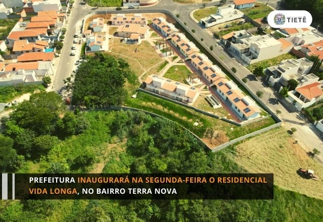 PREFEITURA INAUGURARÁ NA SEGUNDA-FEIRA O RESIDENCIAL VIDA LONGA, NO BAIRRO TERRA NOVA
