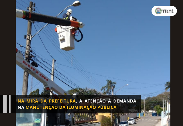 NA MIRA DA PREFEITURA, A ATENÇÃO À DEMANDA NA MANUTENÇÃO DA ILUMINAÇÃO PÚBLICA