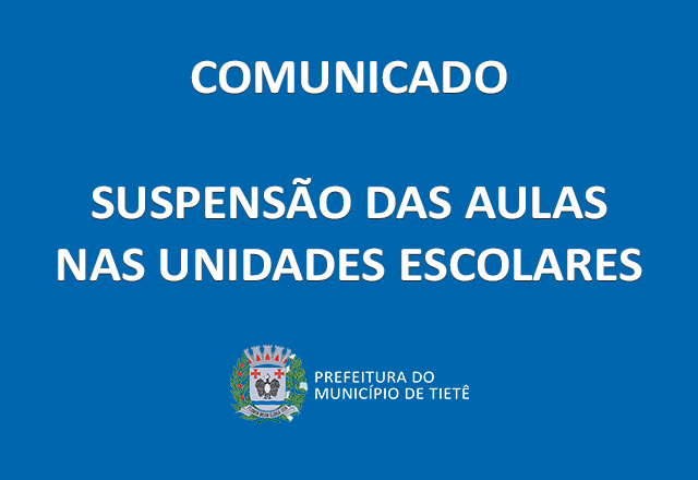COMUNICADO - SUSPENSÃO DAS AULAS NAS UNIDADES ESCOLARES