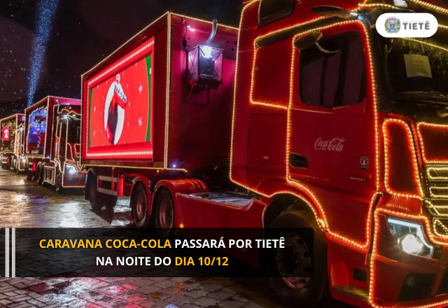 CARAVANA COCA-COLA PASSARÁ POR TIETÊ NA NOITE DO DIA 10/12