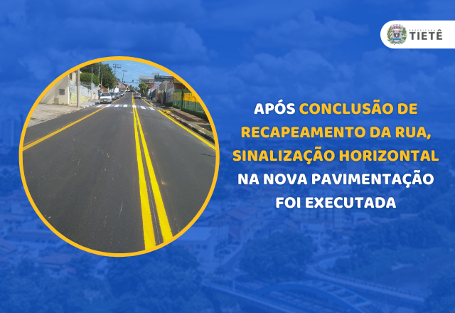 APÓS CONCLUSÃO DE RECAPEAMENTO DA RUA, SINALIZAÇÃO HORIZONTAL NA NOVA PAVIMENTAÇÃO FOI EXECUTADA