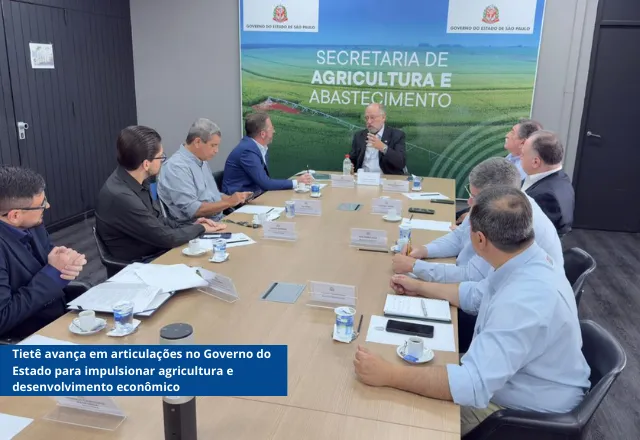 Tietê avança em articulações no Governo do Estado para impulsionar agricultura e desenvolvimento econômico