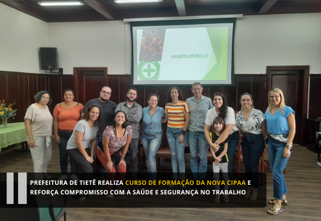 Prefeitura de Tietê realiza curso de formação da nova CIPAA e reforça compromisso com a saúde e segurança no trabalho
