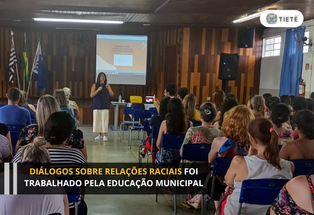DIÁLOGOS SOBRE RELAÇÕES RACIAIS FOI TRABALHADO PELA EDUCAÇÃO MUNICIPAL