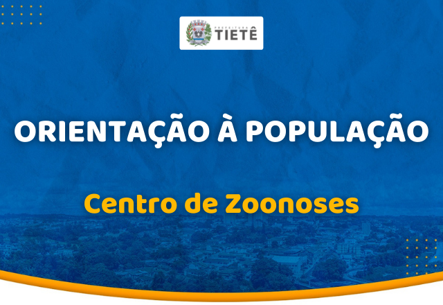 ORIENTAÇÃO À POPULAÇÃO – CENTRO DE ZOONOSES