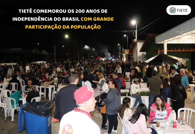 TIETÊ COMEMOROU OS 200 ANOS DE INDEPENDÊNCIA DO BRASIL COM GRANDE PARTICIPAÇÃO DA POPULAÇÃO