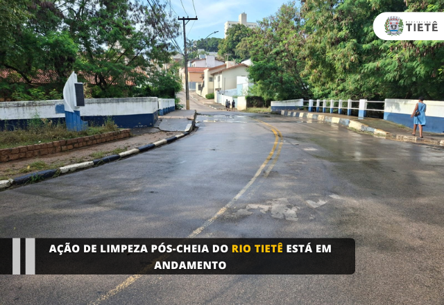 AÇÃO DE LIMPEZA PÓS-CHEIA DO RIO TIETÊ EM ANDAMENTO